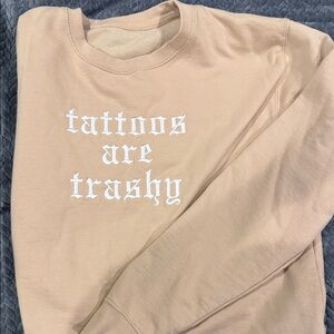 Tattoos are trashy Beige crewneck Sweatshirt